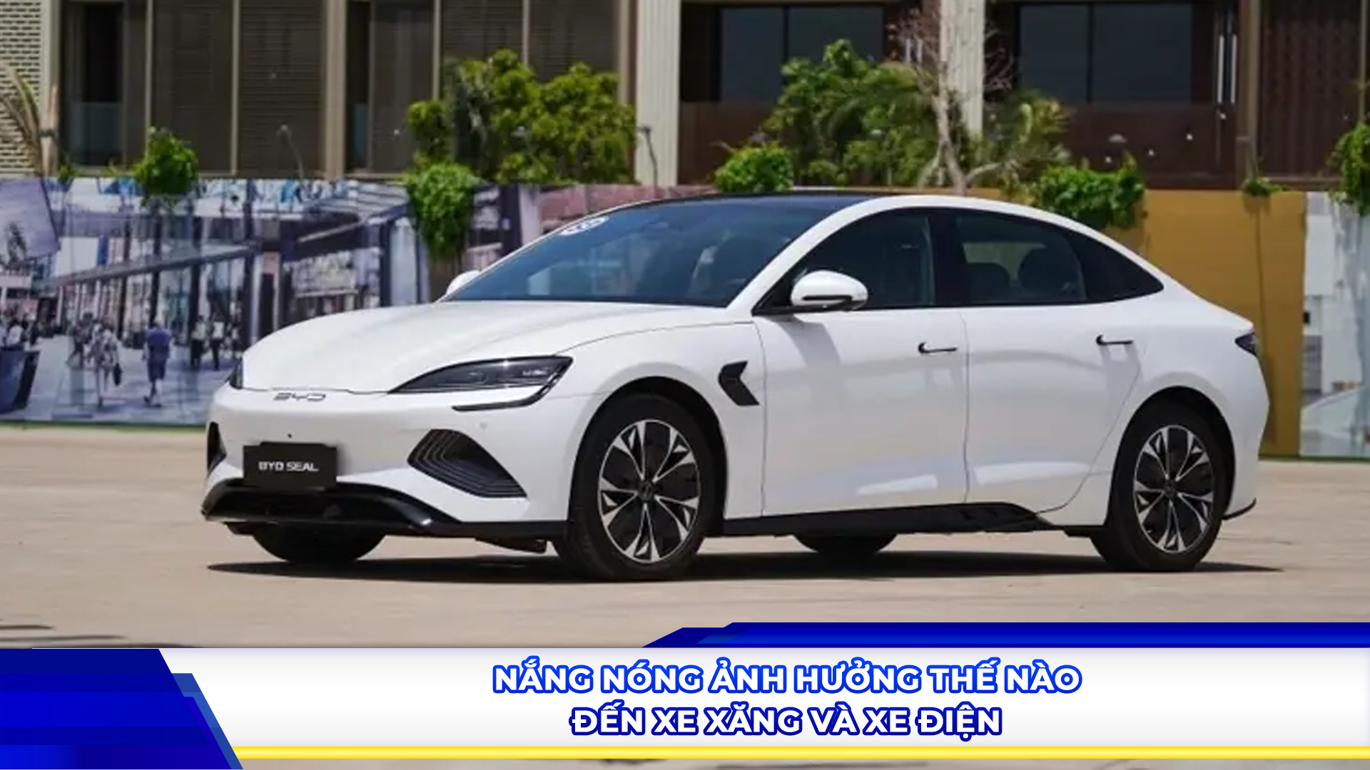 Nắng nóng ảnh hưởng thế nào đến xe xăng và xe điện?